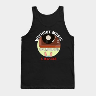 Without Music Life Would Be a Mistake Tank Top